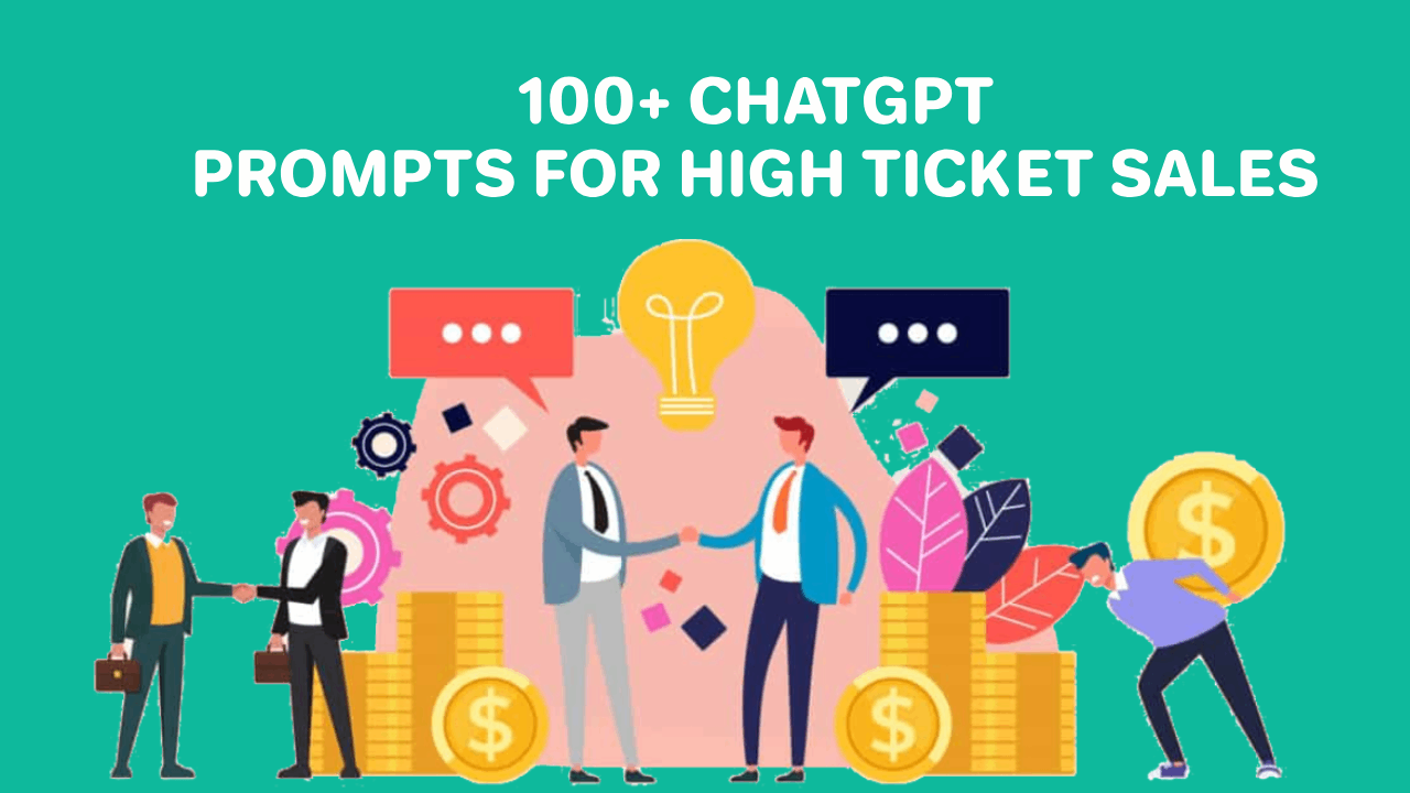 100+ Amazing ChatGPT Prompts for High Ticket Sales