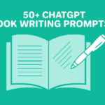 50+ Useful ChatGPT Book Writing Prompts