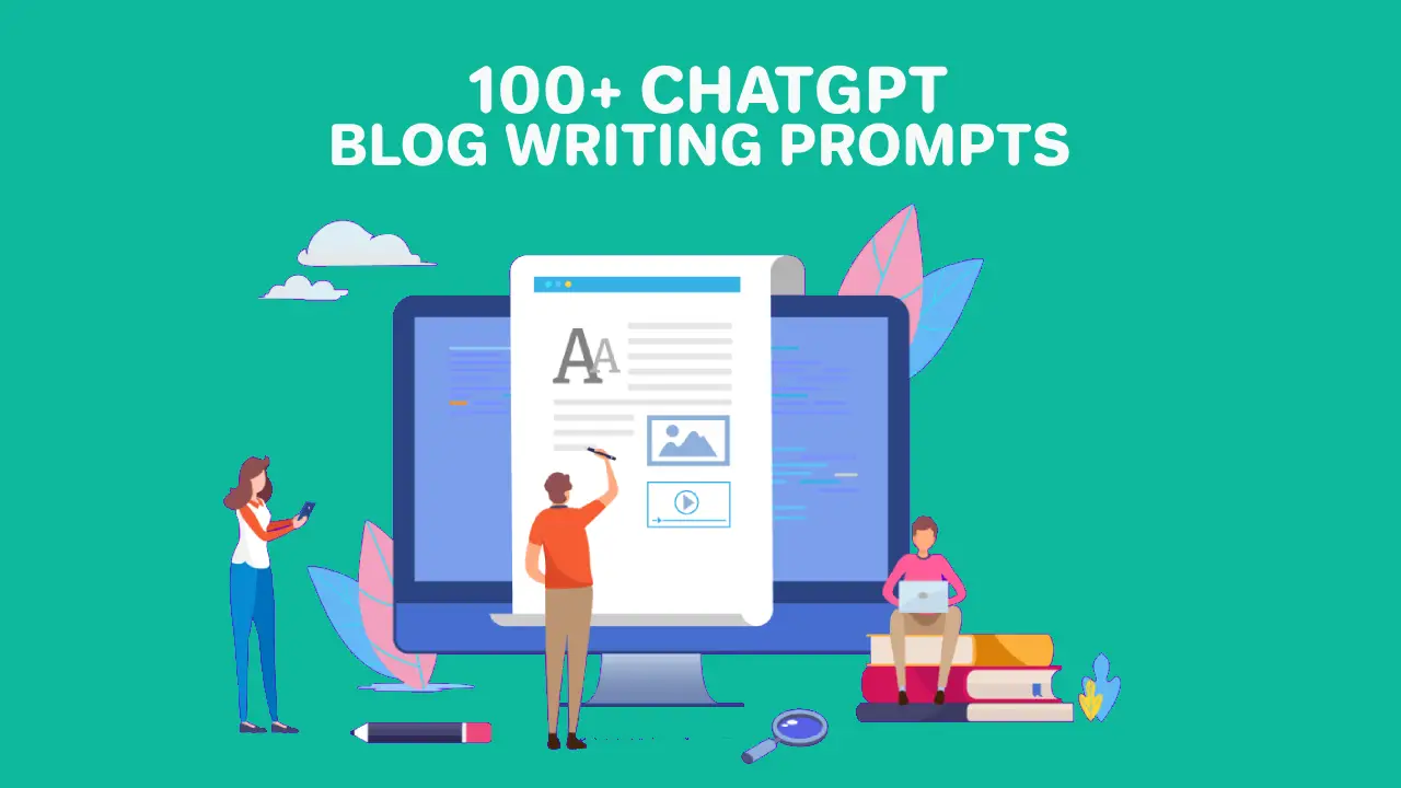 100+ ChatGPT Blog Writing Prompts