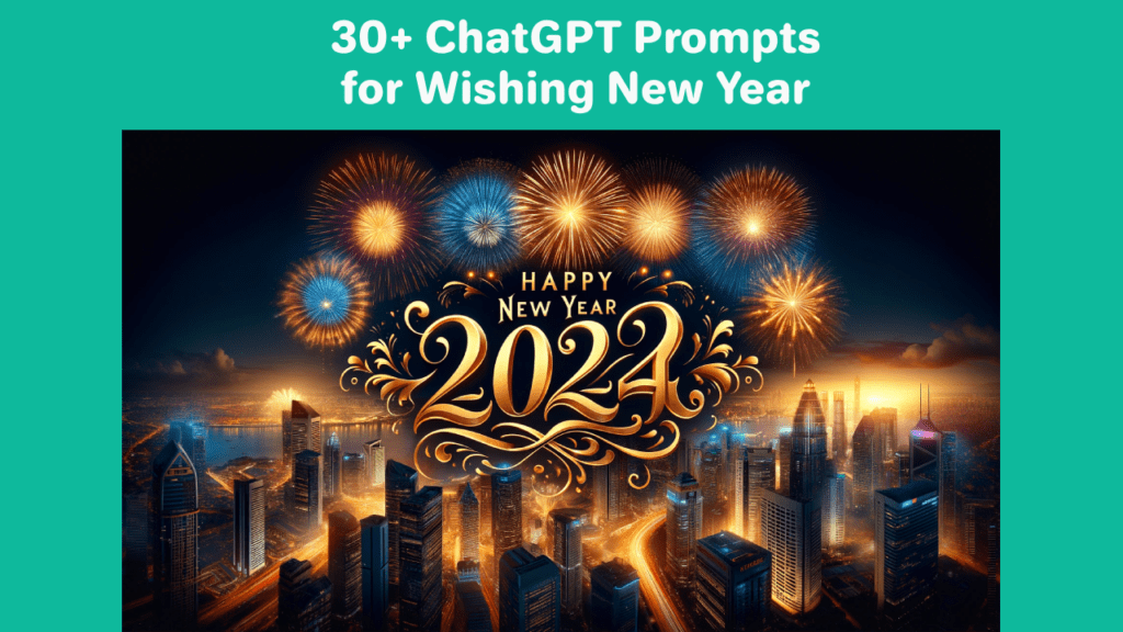 30+ ChatGPT Prompts for Wishing New Year