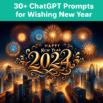 30+ ChatGPT Prompts for Wishing New Year